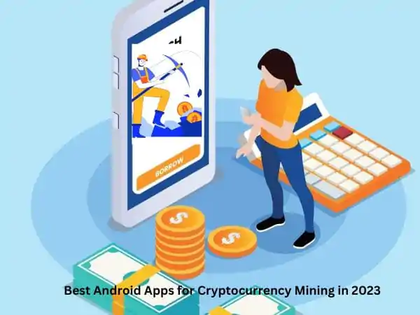 Best Android Apps for Cryptocurrency Mining in 2023