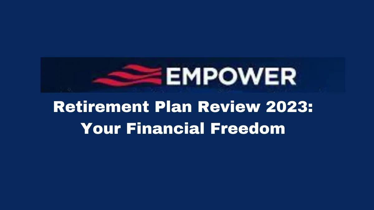 Retirement Plan Review 2023: Your Financial Freedom