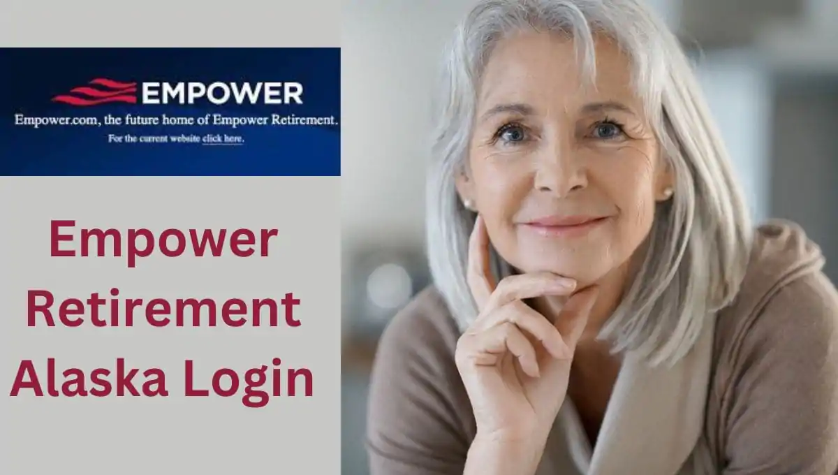 Empower Retirement Alaska Login: A Step-By-Step Guide