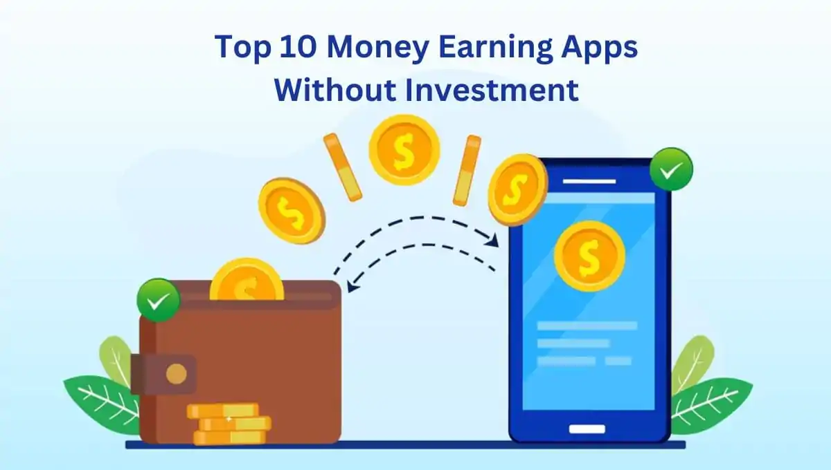 Top 10 Money Earning Apps Without Investment