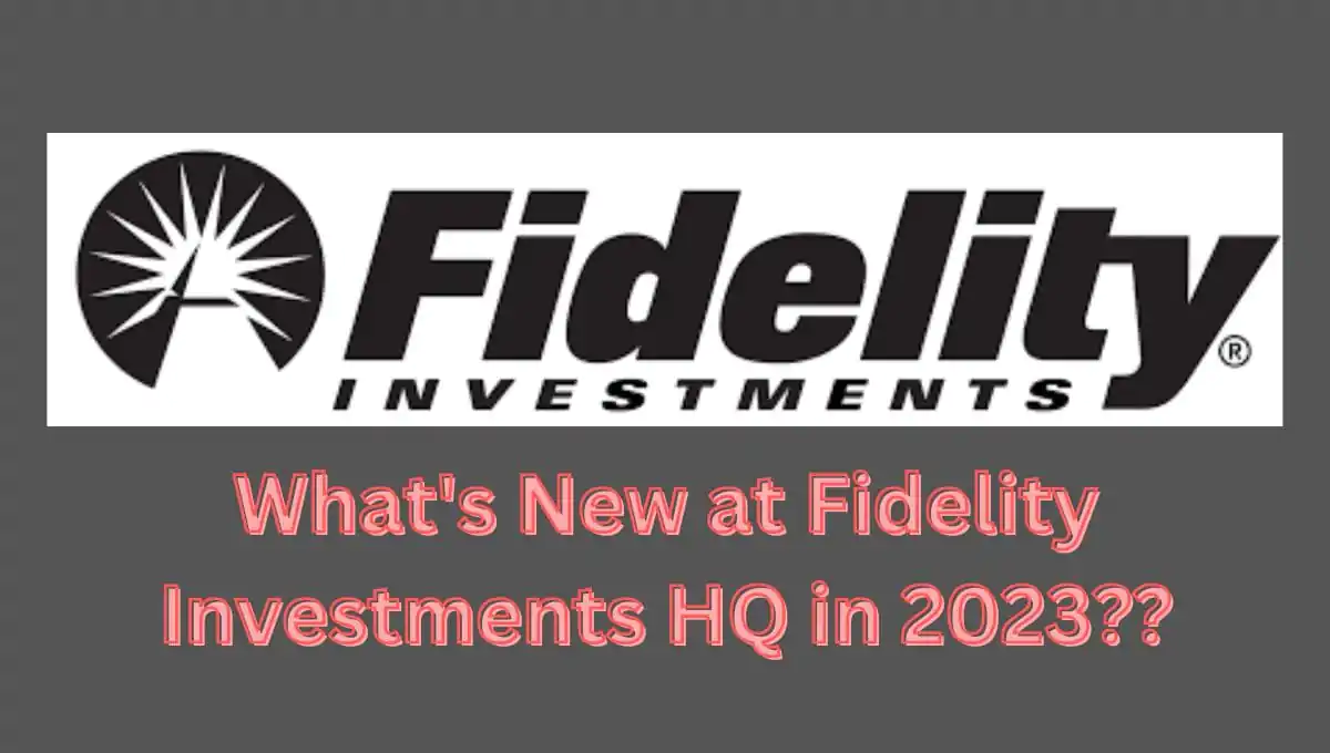Fidelity Investments Headquarters Address 2023