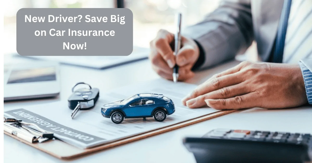 Best Car Insurance for New Drivers -Quick and Easy