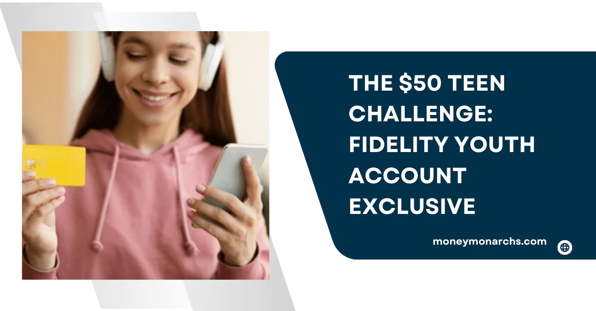 Fidelity Teen Account| Earn $50 on Teen Investment