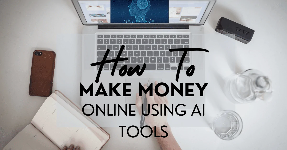How to Make Money Online Using AI Tools