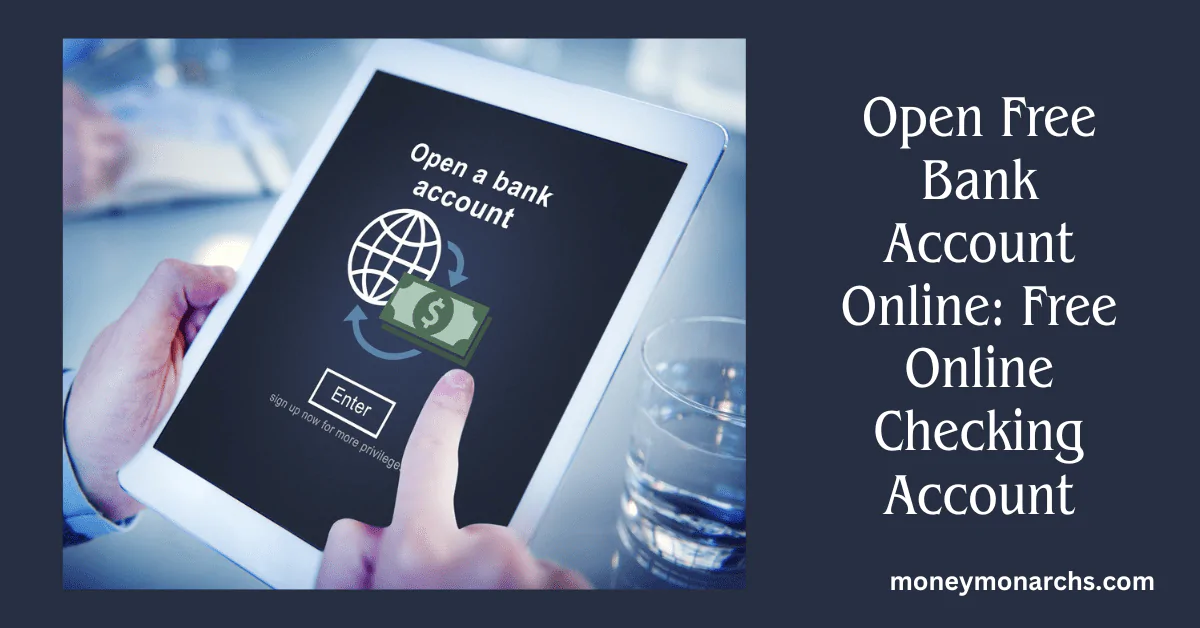 Open Free Bank Account Online: Free Online Checking Account