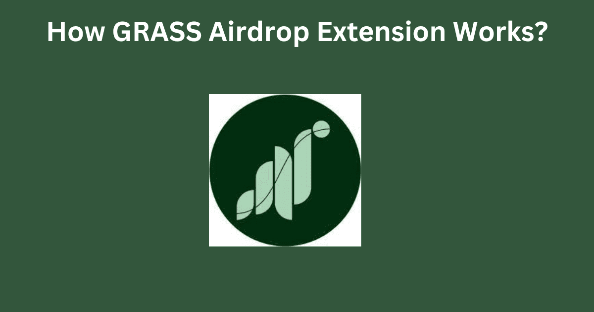 How GRASS Airdrop Extension Works?